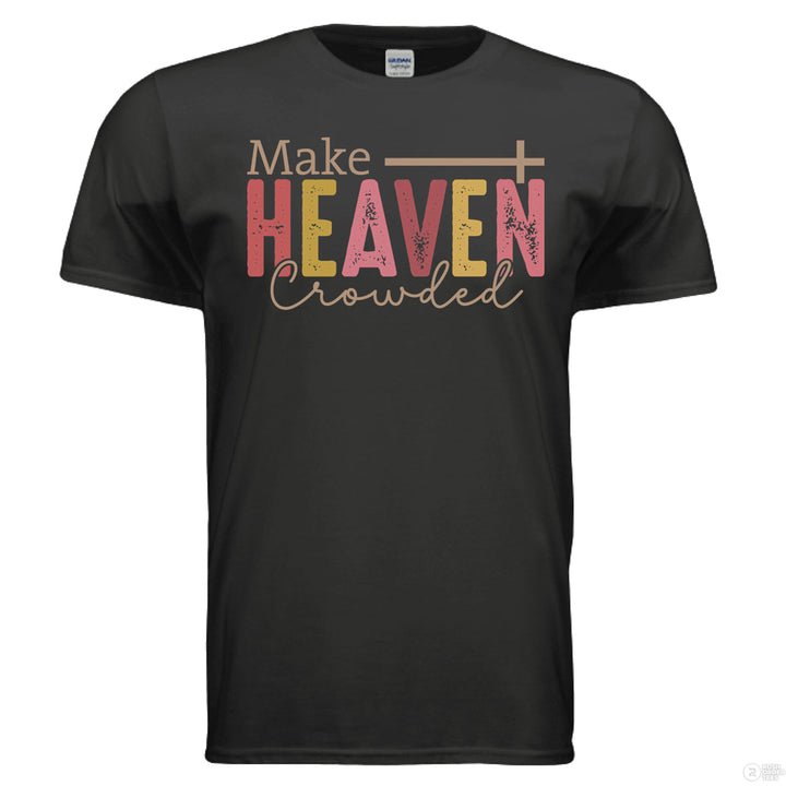 Black Christian t-shirt with “Make Heaven Crowded” in pink, gold, and tan lettering, featuring a cross integrated above the word HEAVEN