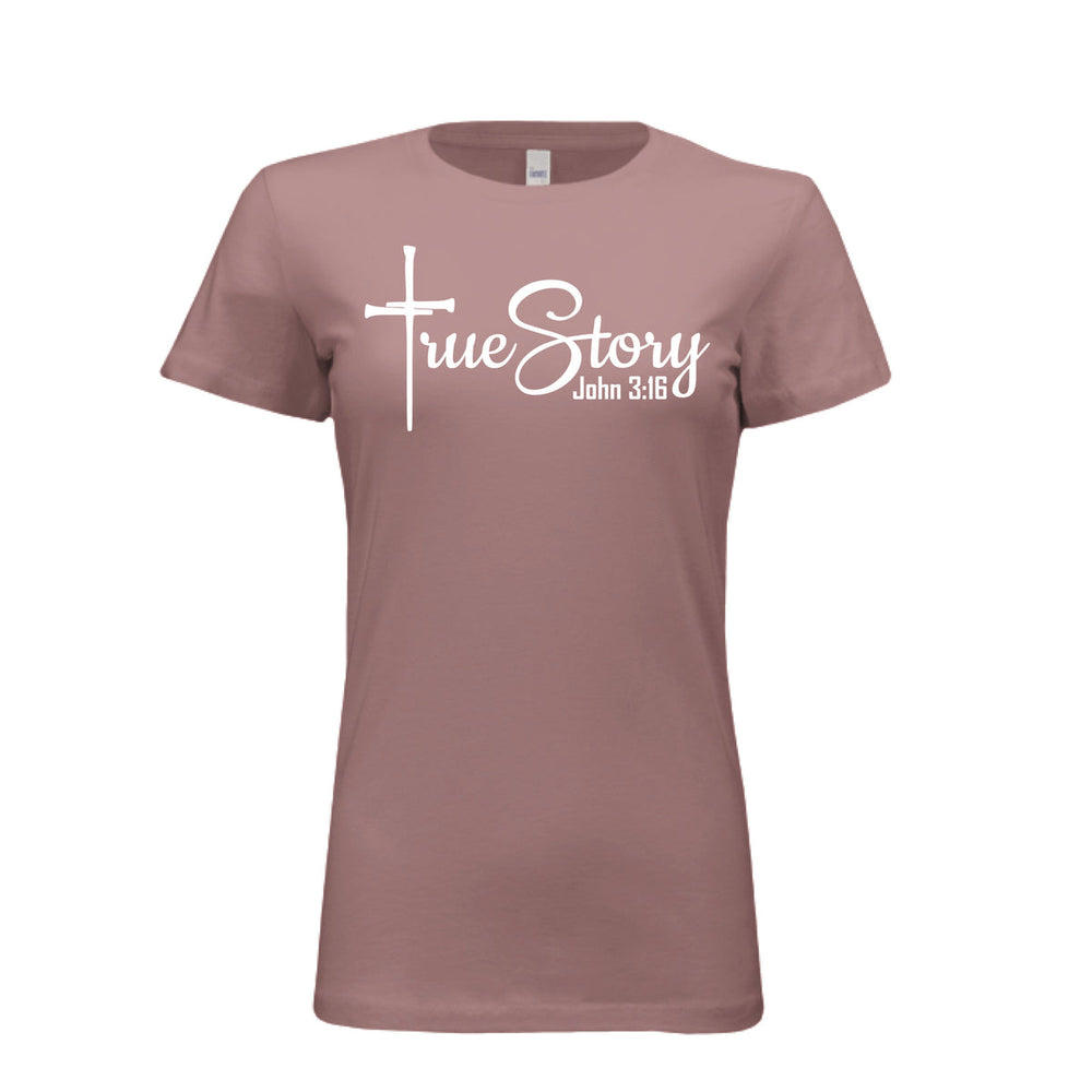 Women’s fitted tee in mauve with a white cross design and the phrase “True Story – John 3:16” in bold and script fonts